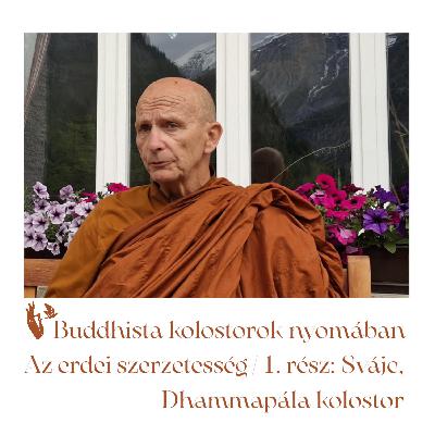Buddhista kolostorok nyomában – Az erdei szerzetesség / 1. rész: Svájc, Dhammapála kolostor