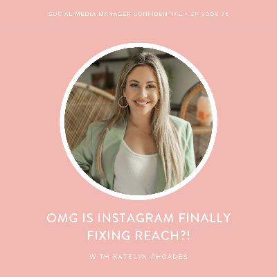 75. Katelyn Rhoades on: OMG is Instagram finally fixing REACH?!