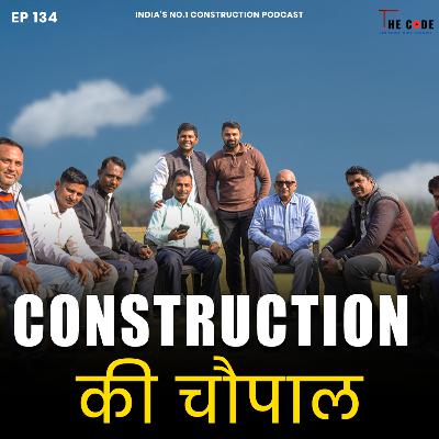Construction Ki Choupal - 7 contractors, 2 civil engineers and 1 podcaster EP134 The CODE | PODCAST Construction Ki Choupal - 7 contractors, 2 civil engineers and 1 podcaster EP134 The CODE | PODCAST