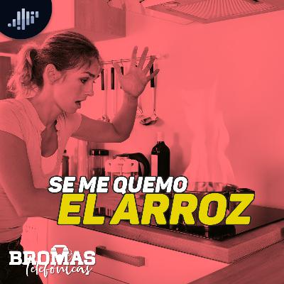 Se me quemó el arroz | Bromas Telefónicas Se me quemó el arroz | Bromas Telefónicas