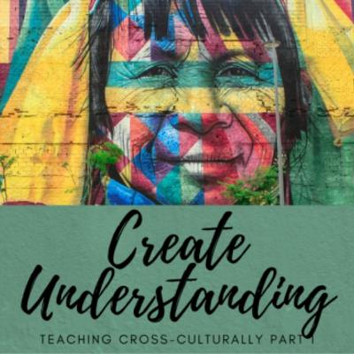 Teaching Cross-Culturally: Creating Understanding Teaching Cross-Culturally: Creating Understanding