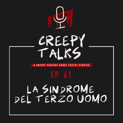 Ep. 61 - La Sindrome del Terzo Uomo Ep. 61 - La Sindrome del Terzo Uomo