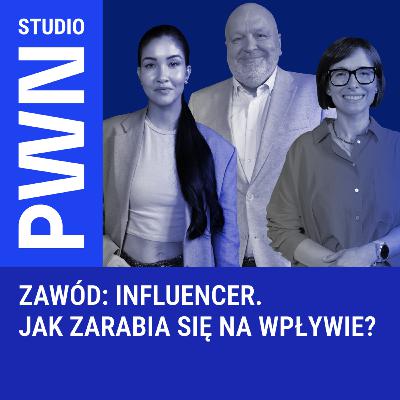 Zawód influencer. Jak zarabia się na wpływie? Zawód influencer. Jak zarabia się na wpływie?