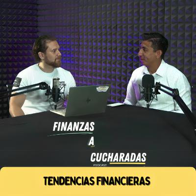 Episodio 41 | Tendencias Financieras