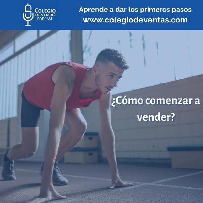 Colegio de Ventas - Episodio 05 - Tus primeros pasos en las Ventas