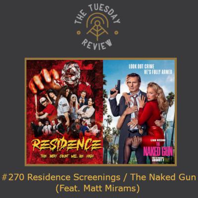 #270 Residence Screenings / The Naked Gun (Feat. Matt Mirams)