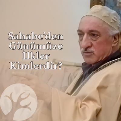Sahabe'den Günümüze İlkler: Kimlerdir ve Neden Önemli? | Bir Hasbihal