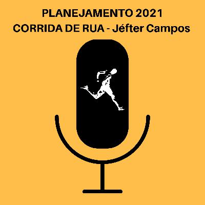 Ep. 49 - Planejamento 2021 na corrida (Part. Jéfter Campos)