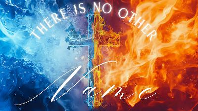 There Is No Other Name - by Pastor Sean Cleary