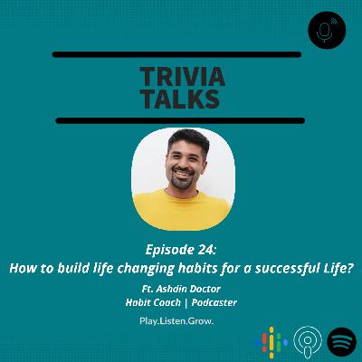 #24 : "How to build life changing habits for a Successful Life" | Ft. Ashdin Doctor, Habit Coach | Podcaster #24 : "How to build life changing habits for a Successful Life" | Ft. Ashdin Doctor, Habit Coach | Podcaster