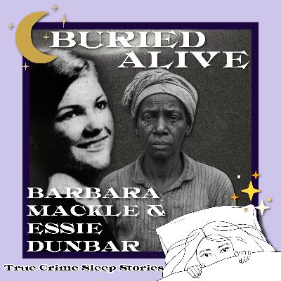 39: Buried Alive: Barbara Mackle & Essie Dunbar | True Crime Sleep Stories
