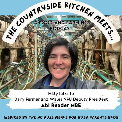 The Countryside Kitchen meets dairy farmer and Wales NFU Deputy President Abi Reader MBE
