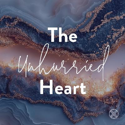 The Unhurried Heart Part Seven The Unhurried Heart Part Seven