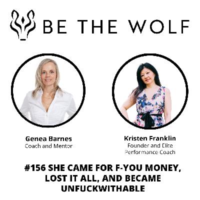 #156 She Came for F-You Money, Lost It All, and Became Unfuckwithable with Kirsten Franklin #156 She Came for F-You Money, Lost It All, and Became Unfuckwithable with Kirsten Franklin