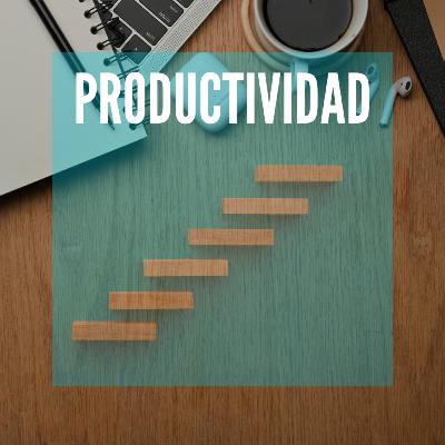 Domina la productividad para mejorar tu vida. Te comparto mis técnicas