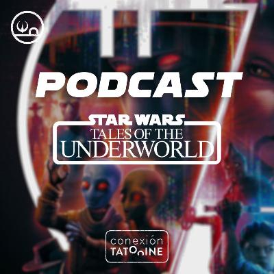 PODCAST Tales of the Underworld | Conexión Tatooine Season 6 - Episode 35 #188 PODCAST Tales of the Underworld | Conexión Tatooine Season 6 - Episode 35 #188