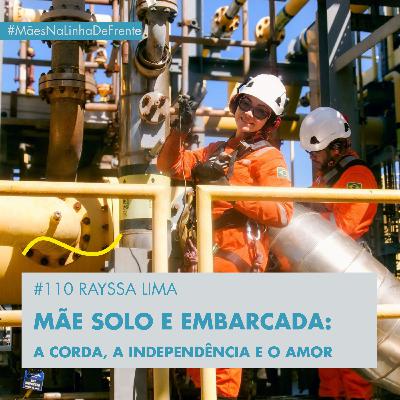 #110 RAYSSA LIMA - MÃE SOLO E EMBARCADA: A CORRIDA, A INDEPENDÊNCIA E O AMOR #110 RAYSSA LIMA - MÃE SOLO E EMBARCADA: A CORRIDA, A INDEPENDÊNCIA E O AMOR