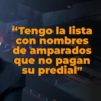 E10 - La lista de amparados que no pagan su predial E10 - La lista de amparados que no pagan su predial