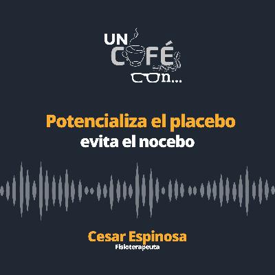 Potencializa el placebo y evita el nocebo - Un resumen en un café con