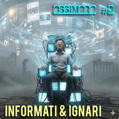 #9_OSSIMORO_ INFORMATI _&_IGNARI