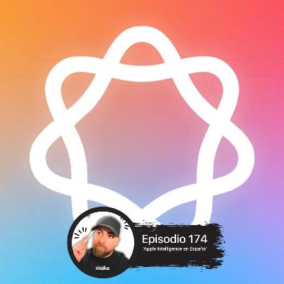 Episodio 174 (8x04) ‘Apple Intelligence en España’