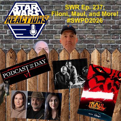SWR Ep. 237: Filoni, Maul, and More! #SWPD2026 SWR Ep. 237: Filoni, Maul, and More! #SWPD2026