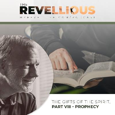 Episode 50 - The Gifts of the Spirit Part VIII - Prophecy
