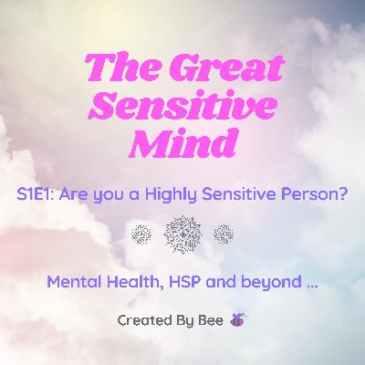 S1E1: Are you a Highly Sensitive Person (HSP) ?