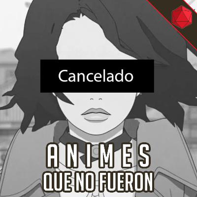 040 - Animes que no fueron | Dado Fractal Podcast