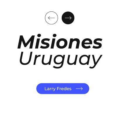 Misiones Uruguay - Larry Fredes ┃ Mensaje de Domingo
