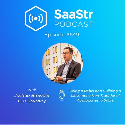 SaaStr 649: Being a Rebel and Building a Movement: Non-Traditional Approaches to Scale with DoNotPay CEO Joshua Browder SaaStr 649: Being a Rebel and Building a Movement: Non-Traditional Approaches to Scale with DoNotPay CEO Joshua Browder