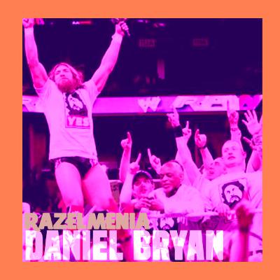 Razelmenia T4E3 - Daniel Bryan