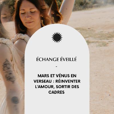 #39 - Mars et Vénus en Verseau : réinventer l’Amour, sortir des cadres