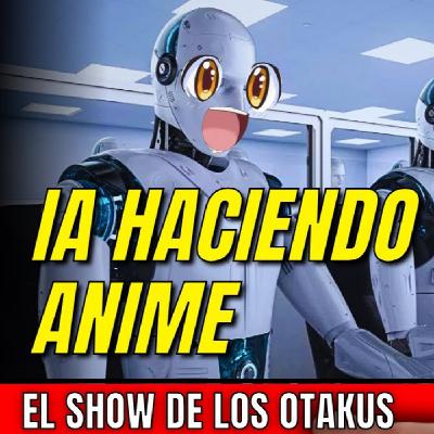 ¿IA Creando Anime? El futuro de la industria que NO te esperas | El Show de los Otakus ¿IA Creando Anime? El futuro de la industria que NO te esperas | El Show de los Otakus