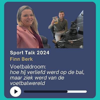 Voetbaldroom - Hoe Finn Berk verliefd werd op de bal, maar ziek werd van de voetbalwereld - live vanuit het Sport Talks Event 2024