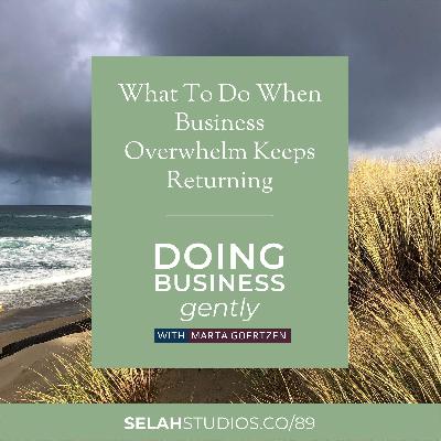89 || 5 Steps to Get to the Root of Your Business Overwhelm 89 || 5 Steps to Get to the Root of Your Business Overwhelm