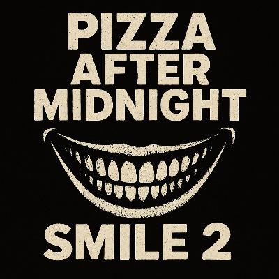 Episode 39.5 - Movies by the Slice - Smile 2 (2024)