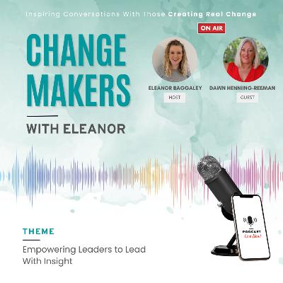 Empowering Leaders to Lead With Insight | Dawn Henning-Reeman & Eleanor Baggaley