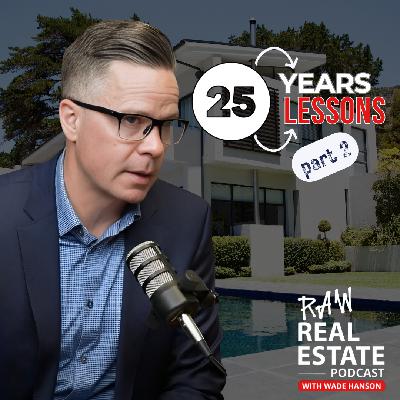 Ep 63: 25 Years in Real Estate: 13 More Hard-Earned Lessons | Raw Real Estate Podcast