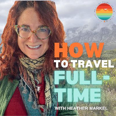 Ep. 26 - Is Full-Time Travel Just One Long Vacation? (Spoiler: No)
