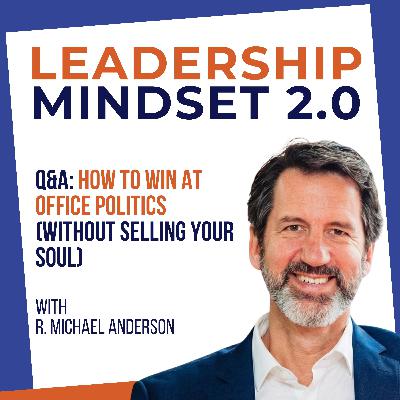 Q&A: How to Win at Office Politics (Without Selling Your Soul)