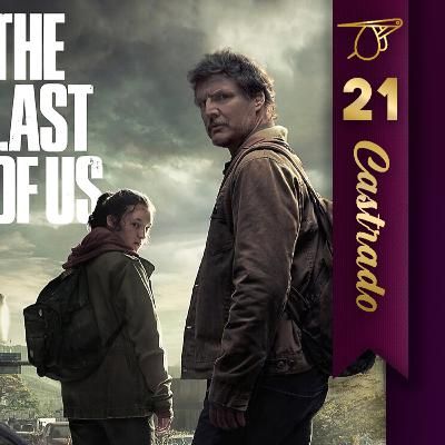 The Last of Us (temp. 1) | Castrado 21 The Last of Us (temp. 1) | Castrado 21
