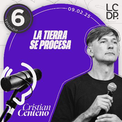 LA TIERRA SE PROCESA (Cristian Centeno)