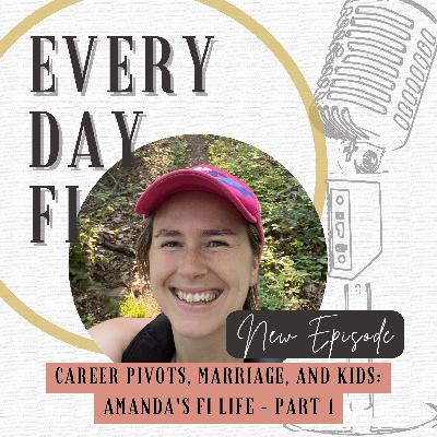 Career pivots, marriage, and kids: Amanda's FI Life | Ep. 62 Career pivots, marriage, and kids: Amanda's FI Life | Ep. 62