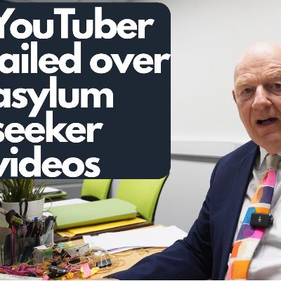 YouTuber jailed for publishing videos which threatened to identify asylum seekers EP#738