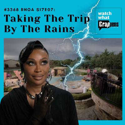 #3368 RHOA S17E07: Taking The Trip By The Rains #3368 RHOA S17E07: Taking The Trip By The Rains