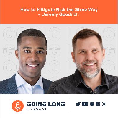 Episode 560: How to Mitigate Risk, the Shine Way - Jeremy Goodrich