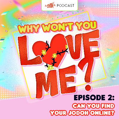 Can You Find Your Jodoh Online? | Why Won't You Love Me? EP2