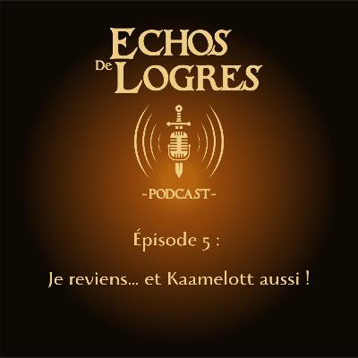 Épisode 5 : Je reviens… et Kaamelott aussi !