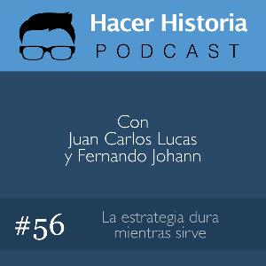 Capítulo 56: La estrategia dura mientras sirve - Con Horacio Melendez